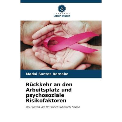 Rückkehr an den Arbeitsplatz und psychosoziale Risikofaktoren, Taschenbuch von Madai Santes Bernabe, Verlag Unser Wissen