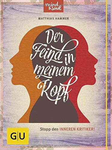 Matthias Hammer - Der Feind in meinem Kopf: Stopp den inneren Kritiker (GU Text-Ratgeber) - Preis vom 30.09.2026 09:01:18 h
