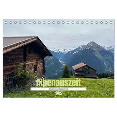 Alpenauszeit - Bergpause fürs Herz (Tischkalender 2027 DIN A5 quer), CALVENDO Monatskalender