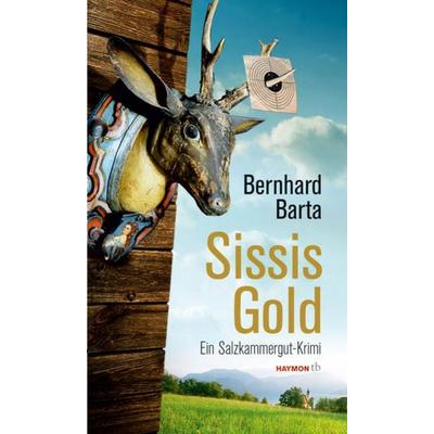 Sissis Gold / Salzkammergut-Krimi Bd. 2, Taschenbuch von Bernhard Barta, Haymon Verlag