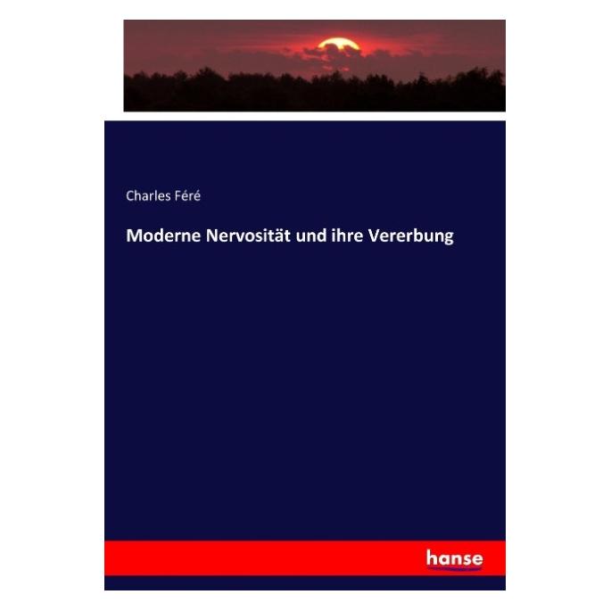 Hansebooks Moderne Nervosität und ihre Vererbung (Charles Féré, 2017) (55868960)