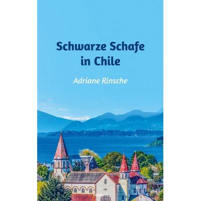 Schwarze Schafe in Chile, Gebundene Ausgabe von Adriane Rinsche, Novum Verlag, 978-3-99185-095-3