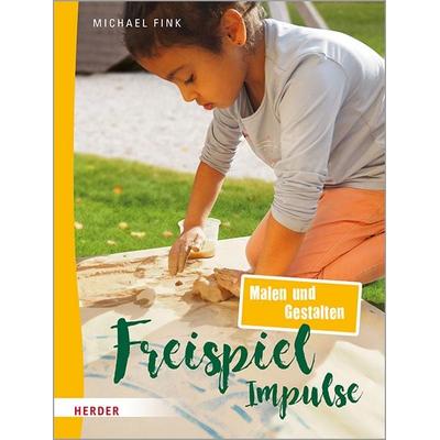 Freispiel-Impulse: Malen und Gestalten, Taschenbuch von Michael Fink, Herder, 978-3-451-38770-8