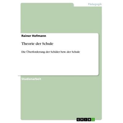 Theorie der Schule, Taschenbuch von Rainer Hofmann, GRIN, 978-3-640-86352-5