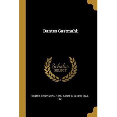 Dantes Gastmahl;, Taschenbuch von Constantin Sauter,Dante Alighieri, Creative Media Partners, LLC, 978-0-274-66384-2