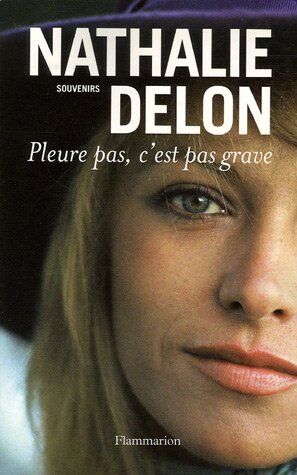 Nathalie Delon - Pleure pas, c'est pas grave... : souvenirs - Preis vom 11.10.2026 03:10:56 h