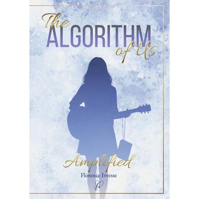 The Algorithm of Us: Amplified, Taschenbuch von Florence Ivresse, BoD – Books on Demand, 978-3-8192-6178-7