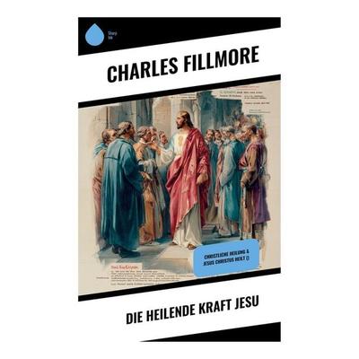 Die heilende Kraft Jesu, Taschenbuch von Charles Fillmore, Copycat, 978-80-283-9255-0
