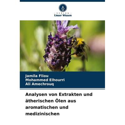 Analysen von Extrakten und ätherischen Ölen aus aromatischen und medizinischen, Taschenbuch von Jamila Fliou,Mohammed Elhourri,Ali Amechrouq, Verlag