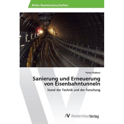 Sanierung und Erneuerung von Eisenbahntunneln, Taschenbuch von Parisa Shabani, AV Akademikerverlag, 978-620-2-20856-7
