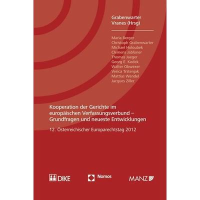 Kooperation der Gerichte im europäischen Verfassungsverbund - Grundfragen und neueste Entwicklungen, Taschenbuch von , MANZ Verlag Wien,