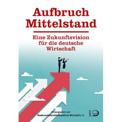 Aufbruch Mittelstand, Gebundene Ausgabe von , Verlag J.H.W. Dietz Nachf. GmbH, 978-3-8012-0702-1