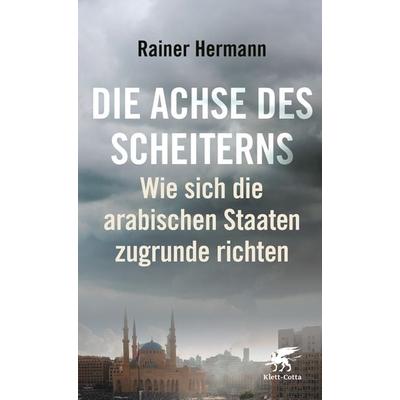 Die Achse des Scheiterns, Taschenbuch von Rainer Hermann, Klett Cotta, 978-3-608-98450-7