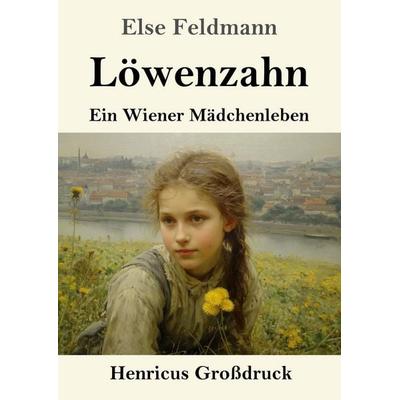Löwenzahn (Großdruck), Taschenbuch von Else Feldmann, Henricus - Edition Deutsche Klassik, 978-3-8478-5923-9