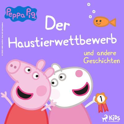 Peppa Wutz - Der Haustierwettbewerb und andere Geschichten - Neville Astley,Mark Baker, Audio, 9788728335413