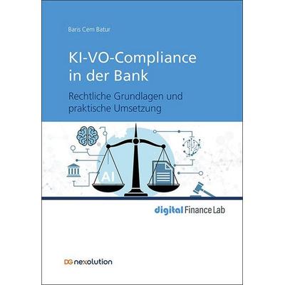 KI-VO-Compliance in der Bank, Taschenbuch von Batur Baris Cem, DG Nexolution, 978-3-87151-356-5