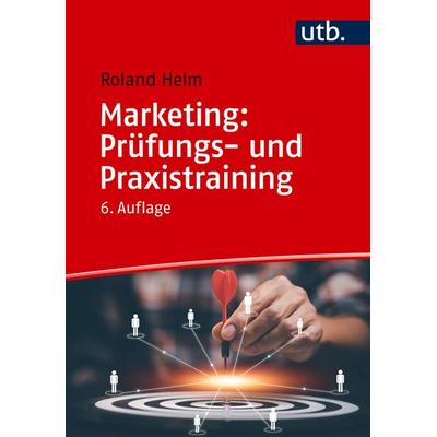 Marketing: Prüfungs- und Praxistraining, Taschenbuch von Roland Helm, Utb GmbH, 978-3-8252-6373-7