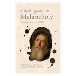 A User's Guide to Melancholy, Sachbücher von Mary Ann Lund
