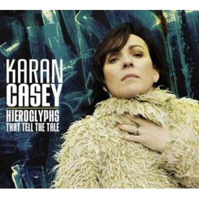 Hieroglyphs That Tell The Tale - Karan Casey, CD