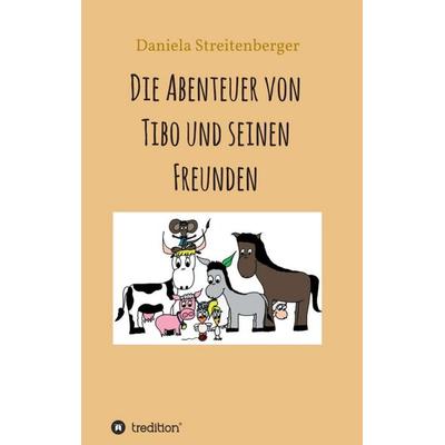 Die Abenteuer von Tibo und seinen Freunden, Taschenbuch von Daniela Mönikheim, Tredition, 978-3-347-00715-4