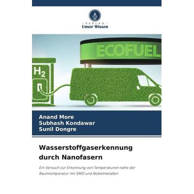 Wasserstoffgaserkennung durch Nanofasern, Taschenbuch von Anand More,Subhash Kondawar,Sunil Dongre, Verlag Unser Wissen, 978-620-6-38537-0