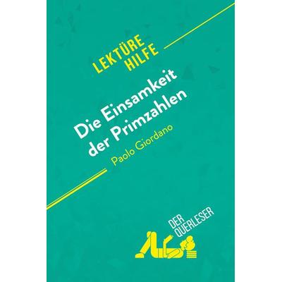 Die Einsamkeit der Primzahlen von Paolo Giordano (Lektürehilfe), Taschenbuch von Audrey Millot,DerQuerleser, DerQuerleser.de, 978-2-8080-1167-9