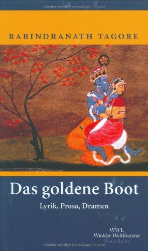 Rabindranath Tagore - Das goldene Boot: Lyrik, Prosa, Dramen - Preis vom 11.10.2026 03:10:56 h