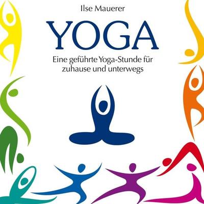 Yoga - Eine geführte Yoga-Stunde für Zuhause und Unterwegs - Ilse Mauerer, Audio, 9783893216949