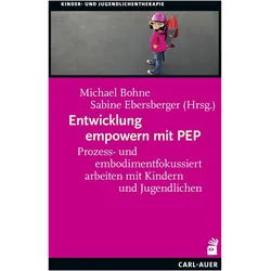 Entwicklung empowern mit PEP, Fachbücher von Sabine Ebersberger, Michael Bohne