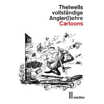 Thelwells vollständige Angler(l)ehre, Gebundene Ausgabe von Norman Thelwell, Mächler Media, 978-3-905678-63-5