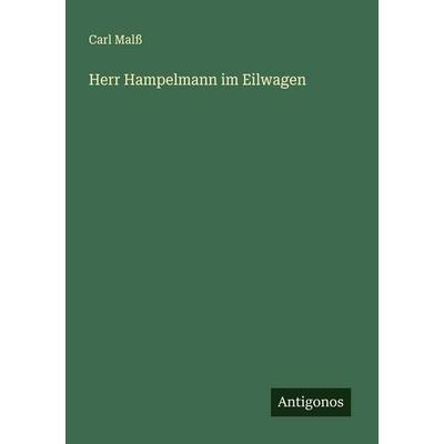 Herr Hampelmann im Eilwagen, Taschenbuch von Carl Malss, Antigonos Verlag, 978-3-563-30083-1