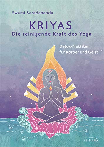 Swami Saradananda - Kriyas - Die reinigende Kraft des Yoga: Detox-Praktiken für Körper und Geist - Entschlacken und mehr Spiritualität, Frieden und Wohlbefinden erreichen ... sowie alten indischen Gesundheitspraktiken - Preis vom 09.10.2026 07:28:09 h