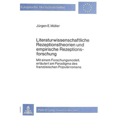 Literaturwissenschaftliche Rezeptionstheorien und empirische Rezeptionsforschung, Taschenbuch von Jürgen E. Müller, Peter Lang GmbH, Internationaler