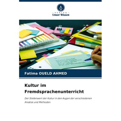 Kultur im Fremdsprachenunterricht, Taschenbuch von Fatima Oueld Ahmed, Verlag Unser Wissen, 978-620-7-42181-7