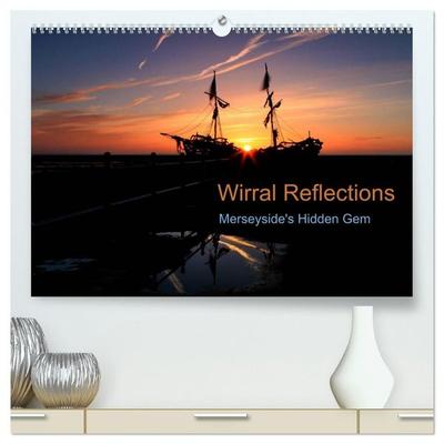 Wirral Reflections (High Quality Premium Wall Calendar 2027 DIN A2 landscape),CALVENDO 12 Month Wall Calendar