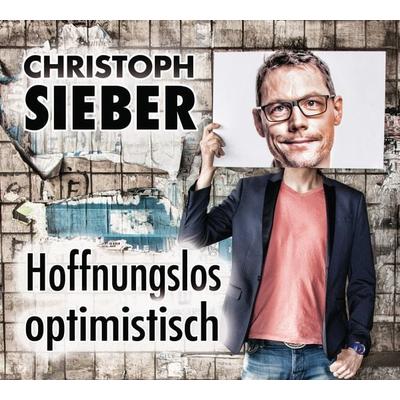 Hoffnungslos optimistisch - Christoph Sieber, CD, 9783837132175