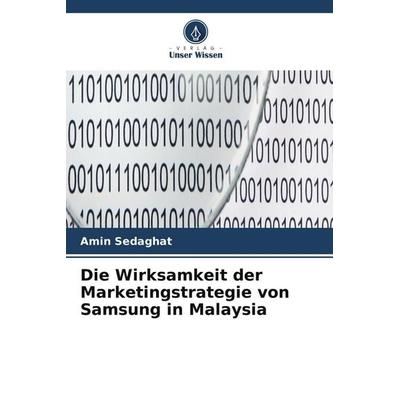 Die Wirksamkeit der Marketingstrategie von Samsung in Malaysia, Taschenbuch von Amin Sedaghat, Verlag Unser Wissen