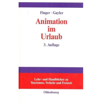 Animation im Urlaub, Gebundene Ausgabe von Claus Finger-Benoit,Brigitte Gayler, De Gruyter Oldenbourg, 978-3-486-27363-2