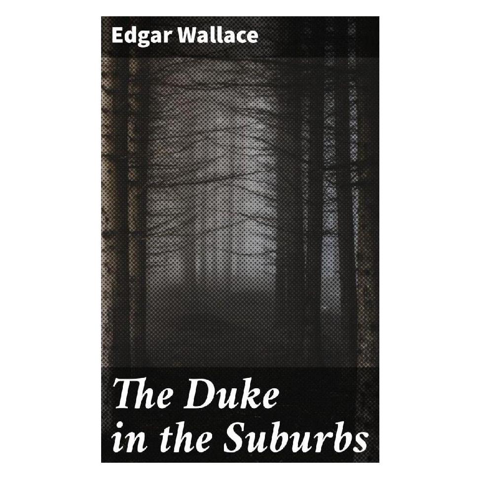 Good Press The Duke in the Suburbs (Englisch, Softcover, Edgar Wallace) (56934316)