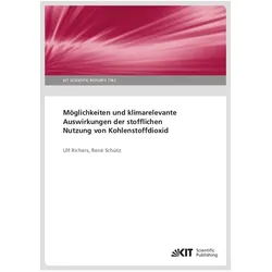 Möglichkeiten und klimarelevante Auswirkungen der stofflichen Nutzung von Kohlenstoffdioxid, Fachbücher von Ulf Richers, René Schütz