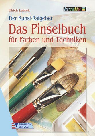 Ulrich Lassek - Der Kunstratgeber. Das Pinselbuch für Farben und Techniken - Preis vom 30.09.2026 22:30:23 h