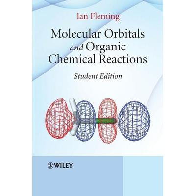 Molecular Orbitals and Organic Chemical Reactions, Taschenbuch von Ian Fleming, John Wiley & Sons, 978-0-470-74659-2