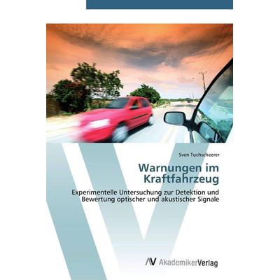 Warnungen im Kraftfahrzeug, Taschenbuch von Sven Tuchscheerer, AV Akademikerverlag, 978-3-639-45493-2