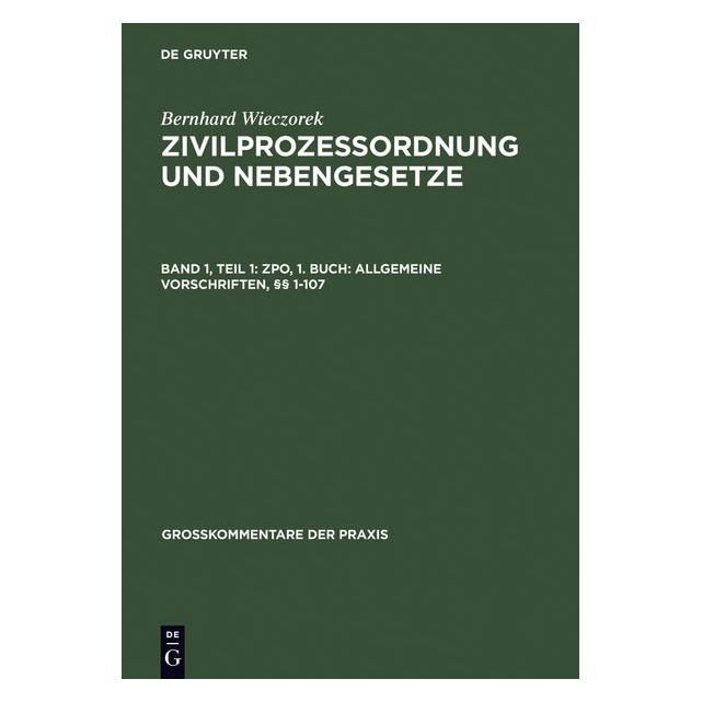 De Gruyter ZPO, 1. Buch: Allgemeine Vorschriften, §§ 1-107 (Deutsch, Hardcover, Bernhard Wieczorek) (7598881)