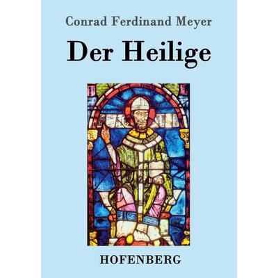Der Heilige, Taschenbuch von Conrad Ferdinand Meyer, Hofenberg, 978-3-8430-6984-7