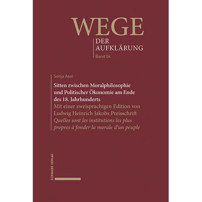 Sitten zwischen Moralphilosophie und Politischer Ökonomie am Ende des 18. Jahrhunderts, Gebundene Ausgabe von Sonja Asal, Schwabe Verlag Basel,
