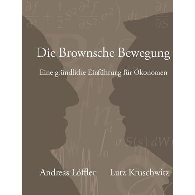 Die Brownsche Bewegung, Gebundene Ausgabe von Andreas Löffler,Lutz Kruschwitz, BoD – Books on Demand, 978-3-7412-7950-8
