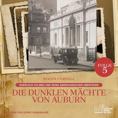 Die Dunklen Mächte von Auburn (Sherlock Holmes und seine Amerikanischen Abenteuer, Folge 5) - Arthur Conan Doyle,Roger Cornell, Audio, 9783711946492