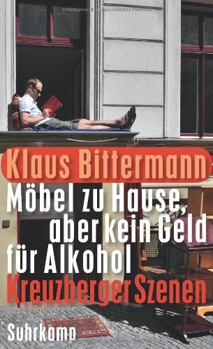 Klaus Bittermann - Möbel zu Hause, aber kein Geld für Alkohol: Kreuzberger Szenen (suhrkamp taschenbuch) - Preis vom 09.10.2026 07:28:09 h