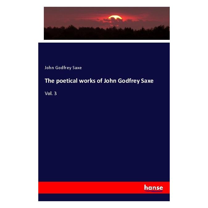 Hansebooks The poetical works of John Godfrey Saxe (Englisch, Softcover, John G. Saxe, John Godfrey Saxe) (57131332)